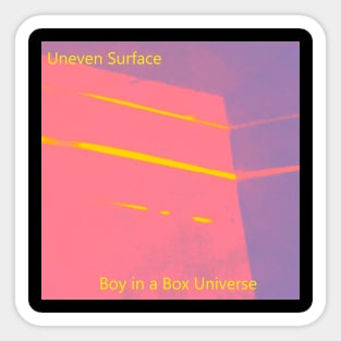 Uneven Surface ~ Boy in a Box Universe Sticker